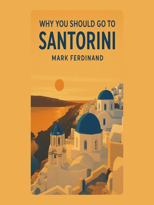 cover image of Why You Should Go to Santorini